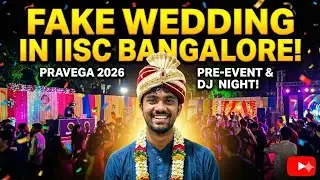 I Got Married at IISc Bangalore?💍Wedding is FAKE, Celebration is REAL!🎉 DJ Night | Pravega 2026 |