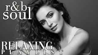 【R&B Soul】Relaxing Chill Playlist &ndash; Soulful Vocals & Deep Grooves