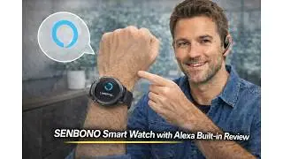 ⌚ Обзор умных часов SENBONO со встроенной Alexa &ndash; стоит ли их покупать ради интеллектуальных функ...