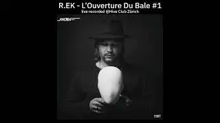 R.EK - l'Ouverture Du Bale #1 [recorded @Hive Club 09.04.2016]