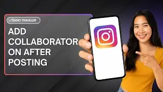 HOW TO ADD A COLLABORATOR ON INSTAGRAM AFTER POSTING