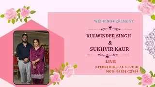 LIVE🔴YOU ARE WATCHING WEDDING CEREMONY ll KULWINDER SINGH & SUKHVIR KAUR