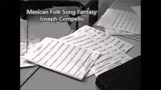 Mexican Folk Song Fantasy -  Joseph Compello