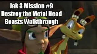 Jak 3 Mission #9 Destroy the Metal Head Beasts Walkthrough