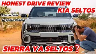 NEW KIA SELTOS DRIVE REVIEW DECISION CHANGE SIERRA YA SELTOS LENI CHAHIYE 
