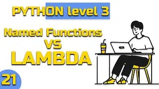 Lesson 21 Python(level 3) named function VS lambda.