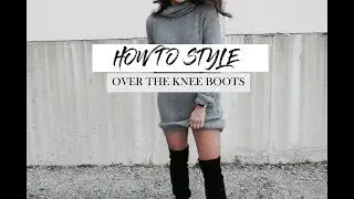 HOW TO STYLE OVER THE KNEE BOOTS | getawei
