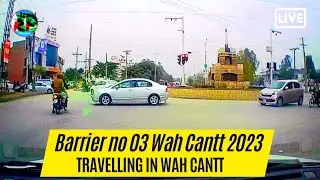 Barrier No 3 Wah Cantt || Travelling in Wah Cantt || Wah Cantt 2023