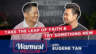 Warmest Welcome: Eugene Tan