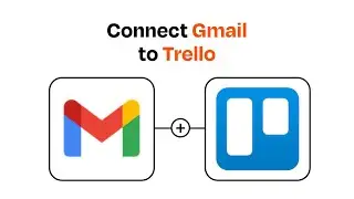 How to Connect Gmail to Trello - Easy Integration