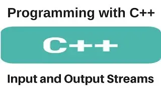 Programming with C++ - Input and Output Streams