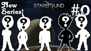 Another New Starbound Series: We Need Your Help!