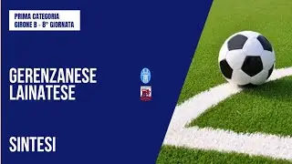 HIGHLITS | GERENZANESE - LAINATESE 4-2 | PRIMA CATEGORIA | 8&deg; GIORNATA | GIRONE B
