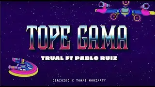 Trual x @PabloRuizOficial  x 81clfs - Tope Gama | OPEN