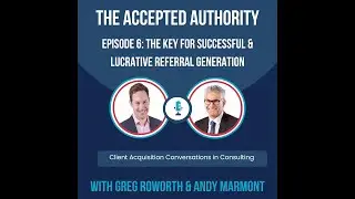 The key for successful and lucrative referral generation - The Accepted Authority ep 6