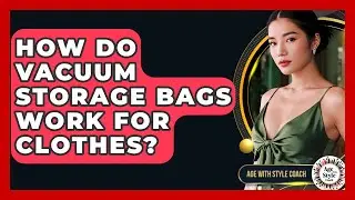 How Do Vacuum Storage Bags Work For Clothes? - Age With Style Coach