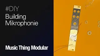 Building @MusicThingModular Mikrophonie