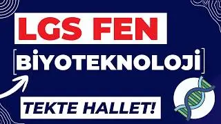 👉 BİYOTEKNOLOJİ | 2026 LGS Fen &ndash; En Net ve G&uuml;ncel Anlatım