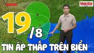 Dự b&aacute;o thời tiết tối h&ocirc;m nay v&agrave; ng&agrave;y mai 19/8 | Dự b&aacute;o thời tiết đ&ecirc;m nay mới nhất | B&aacute;o Nh&acirc;n D&acirc;n