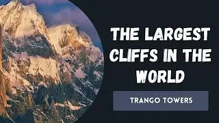 Trango Towers| Baltoro Glacier
