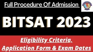 BITSAT Admission 2023: Application Form, Dates, Pattern, Eligibility, Syllabus, Preparation Tips