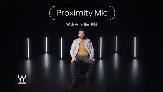 Proximity Mic with Amir Ben Kiki: The Adaptive, close up mic effect