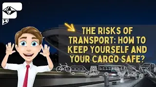The Risks of Transport: How to Keep Yourself and Your Cargo Safe?