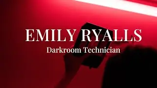 Emily Ryalls - Darkroom Technician, The Art House