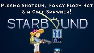 [Starbound Coordinates] Спаунер шеф-повара, модная шляпа-диск и плазменный дробовик! (X Sector)