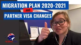 MIGRATION PLAN 2020-2021 AND PARTNER VISA CHANGES