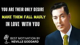 MAKE THEM FALL MADLY IN LOVE WITH YOU – You Become Their Only Desire | Neville Goddard