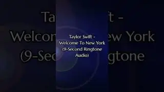 Taylor Swift - Welcome to New York (9-Second Ringtone Audio) (1199) (V16.2.1)