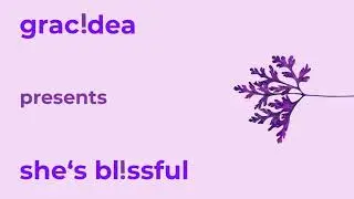 gracidea - she's blissful