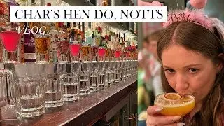 CHAR'S HEN DO, NOTTINGHAM | VLOG 2019