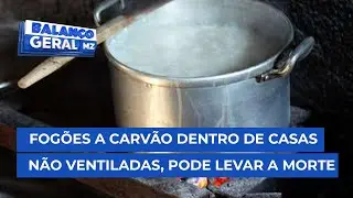 #BalançoGeral: Fogões a carvão dentro de casas com portas e janelas fechadas pode levar a morte