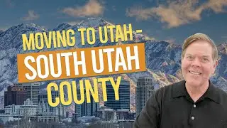 Moving to Utah- South Utah County