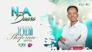 Tesgera Shiferaw #Naa baasa