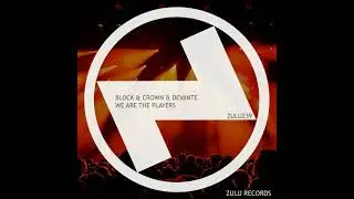 Block & Crown, Devante - We Are The Players (Original Mix)