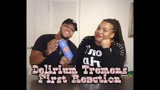 Mellow Out Have A Beer With Her Ep. 8 - Delirium Tremens First Reaction