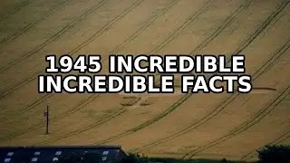 1945 Incredible Facts About Mysterious phenomena and unexplained...