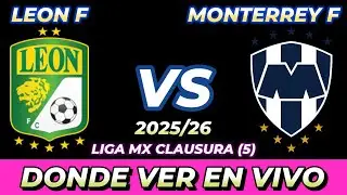 LE&Oacute;N VS MONTERREY FEMENINO D&Oacute;NDE VER EN VIVO FECHA HORA HORARIO CUANDO JUEGAN EN VARIOS PA&Iacute;SES