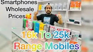 Smartphones 16k To 25k Range In Wholesale Prices in Karachi #mobilephones #wholesaleprice