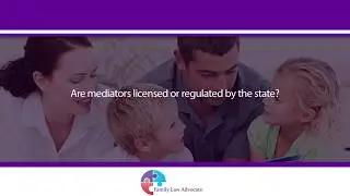 Are mediators licensed or regulated by the state?