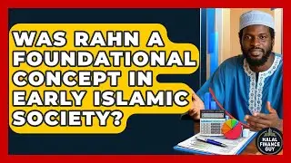 Was Rahn A Foundational Concept In Early Islamic Society? - Halal Finance Guy