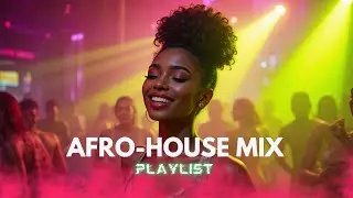 【AFRO-HOUSE SESSION】 ROOTS IN MOTION &ndash; Afrobeat Dancefloor Energy