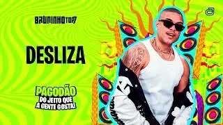 DESLIZA - BRUNINHO TOP7 - PAGOD&Atilde;O DO JEITO QUE A GENTE GOSTA