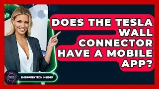 Does The Tesla Wall Connector Have A Mobile App? - Emerging Tech Insider