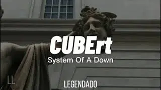 CUBErt - System Of A Down (LEGENDADO/TRADU&Ccedil;&Atilde;O)