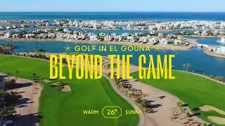 Golf in El Gouna: Beyond The Game