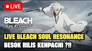 Live Besok Rilis Kenpachi ?!! - Bleach Soul Resonance